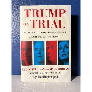 Trump on Trial: The Investigation, Impeachment, Acquittal and Aftermath